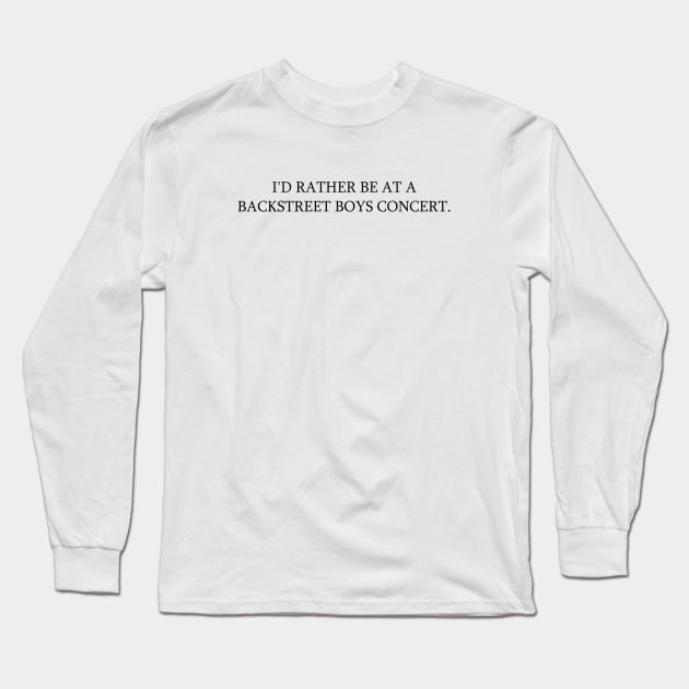 Missing Backstreet Boys Concerts Long Sleeve T-Shirt by LiloAndArt